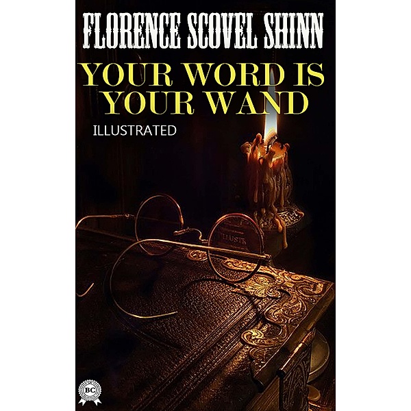 Your Word is Your Wand. Illustrated, Florence Scovel Shinn