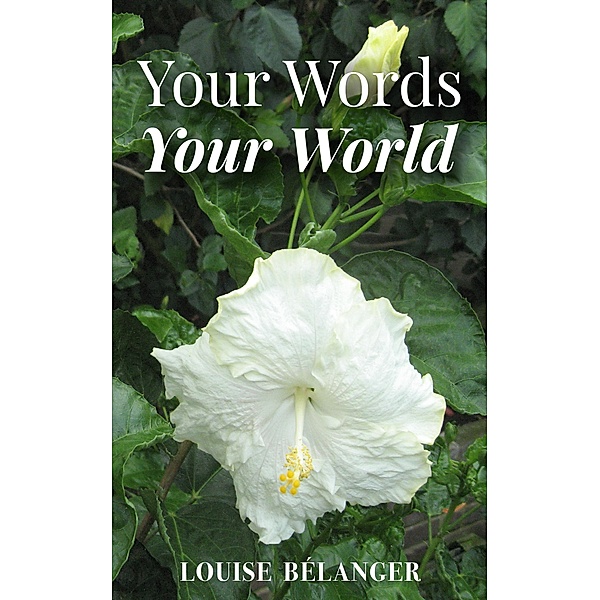 Your Words Your World (Your Words collection ~ Poetry and photography books) / Your Words collection ~ Poetry and photography books, Louise Bélanger