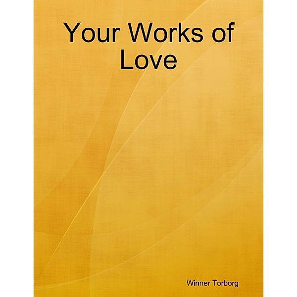 Your Works of Love, Winner Torborg
