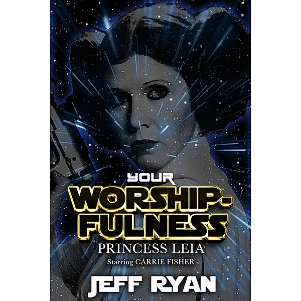 Your Worshipfulness, Princess Leia, Starring Carrie Fisher, Lori Perkins, Jeff Ryan