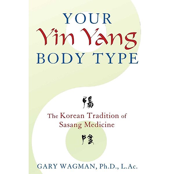 Your Yin Yang Body Type / Healing Arts, Gary Wagman