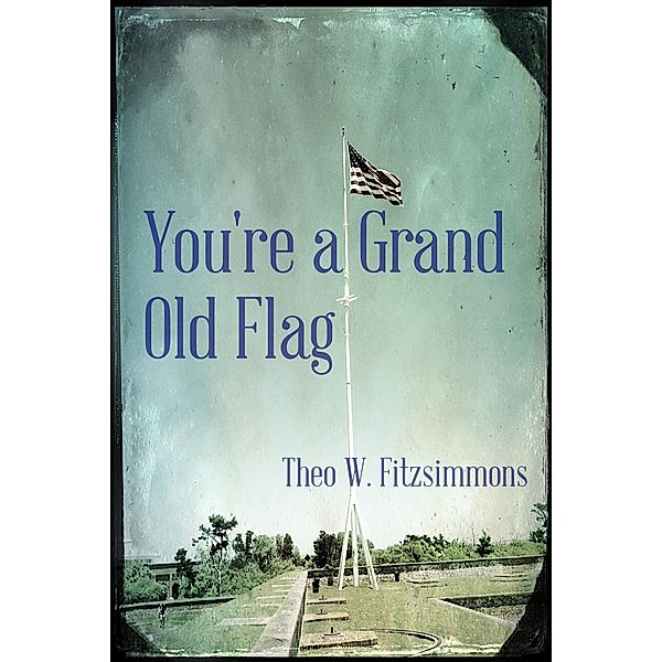 You're a Grand Old Flag, Theo W. Fitzsimmons