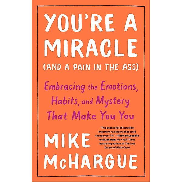 You're a Miracle (and a Pain in the Ass), Mike Mchargue