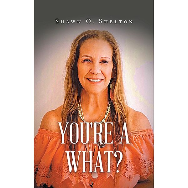 You're A What?, Shawn O. Shelton