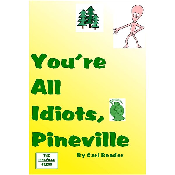 You're All Idiots, Pineville, Carl Reader