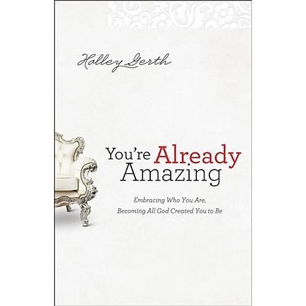 You're Already Amazing, Holley Gerth