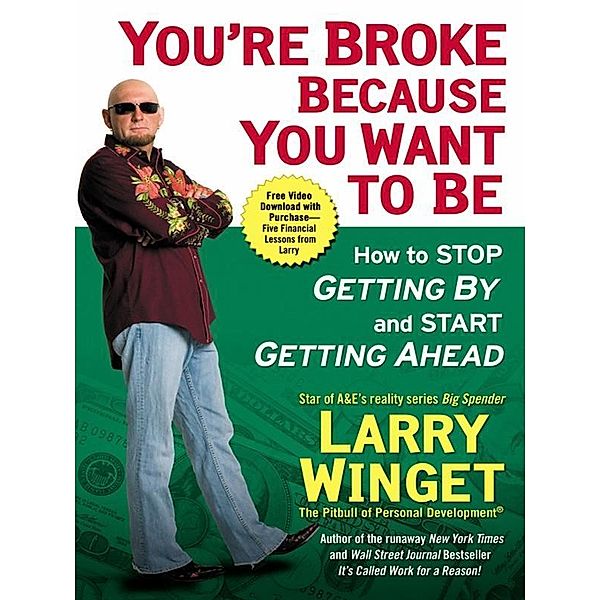 You're Broke Because You Want to Be, Larry Winget