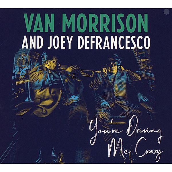 You'Re Driving Me Crazy, Van Morrison, Joey DeFrancesco