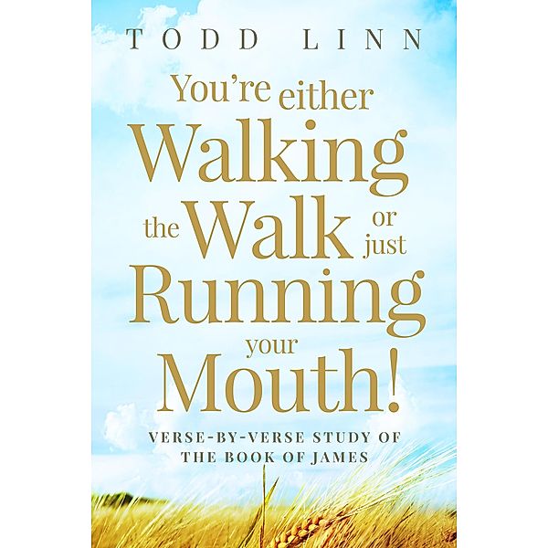 You're Either Walking The Walk Or Just Running Your Mouth!, Todd Linn
