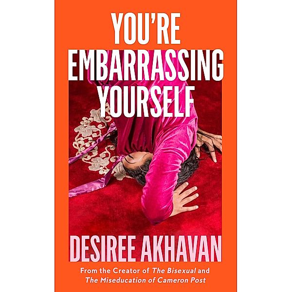 You're Embarrassing Yourself, Desiree Akhavan