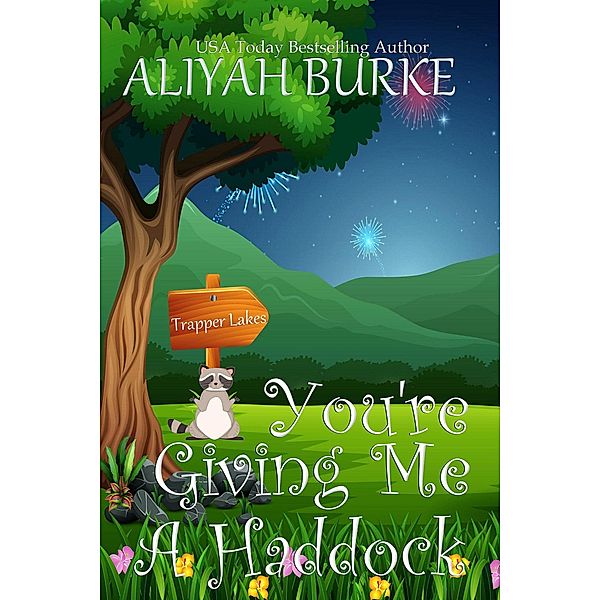 You're Giving Me A Haddock (Trapper Lakes, #3) / Trapper Lakes, Aliyah Burke