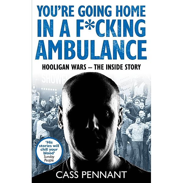 You're Going Home in a F*****g Ambulance, Cass Pennant