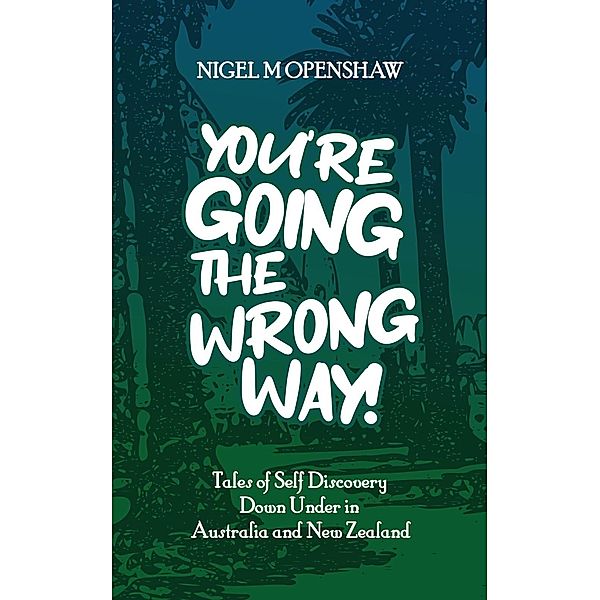 You're Going the Wrong Way!, Nigel M Openshaw