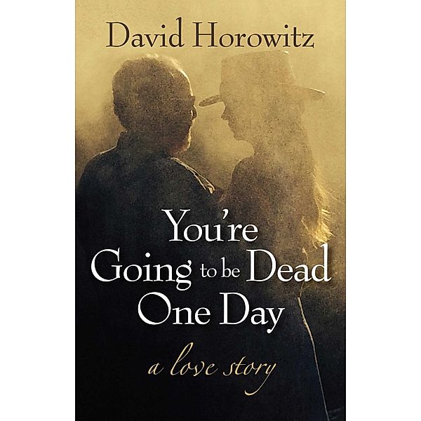 You're Going to Be Dead One Day, David Horowitz