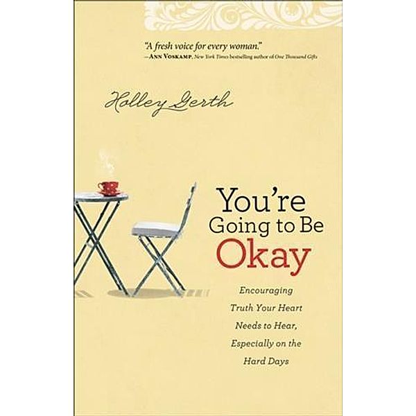 You're Going to Be Okay, Holley Gerth