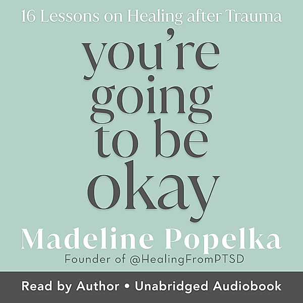 You're Going to Be Okay, Madeline Popelka