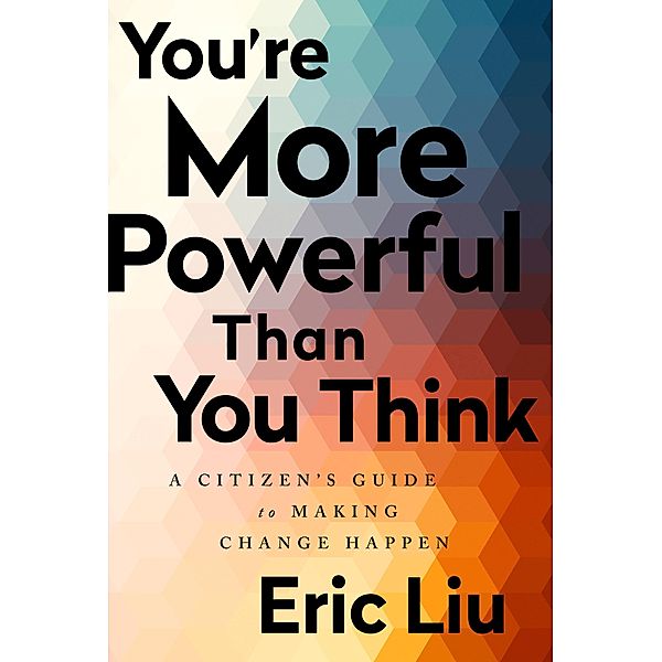 You're More Powerful than You Think, Eric Liu
