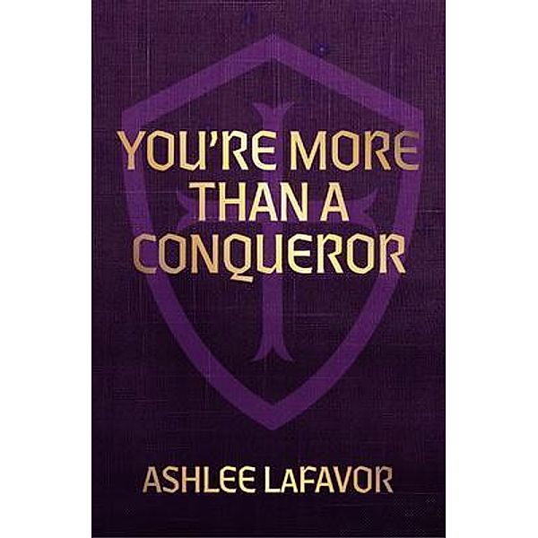 You're More than a Conqueror, Ashlee Lafavor
