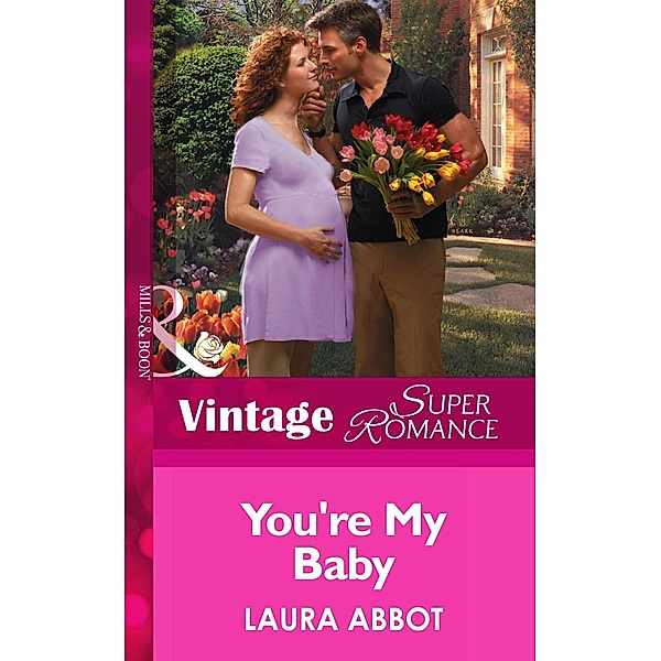 You're My Baby (Mills & Boon Vintage Superromance) / Mills & Boon Vintage Superromance, Laura Abbot