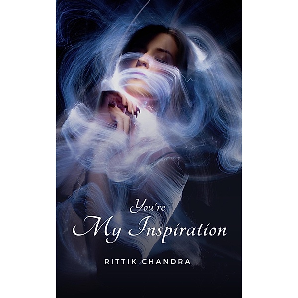 You're My Inspiration, Rittik Chandra