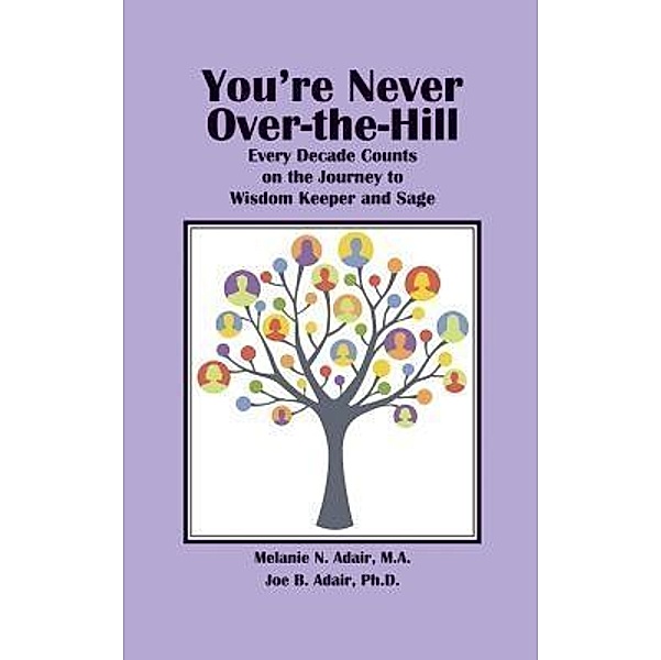 You're Never Over-the-Hill, Melanie N. Adair, Joe B. Adair, Karen Paul Stone