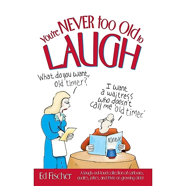 You're Never too Old to Laugh, Ed Fischer