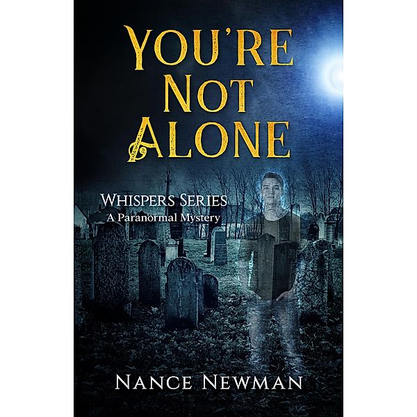 You're Not Alone (Whispers, #1) / Whispers, Nance Newman