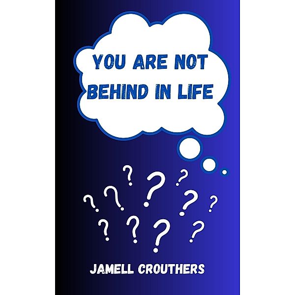 You're Not Behind In Life, Jamell Crouthers
