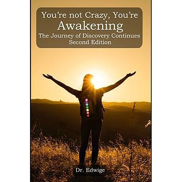 You're Not Crazy, You're Awakening: The Journey of Discovery Continues / Rustik Haws LLC, Edwige