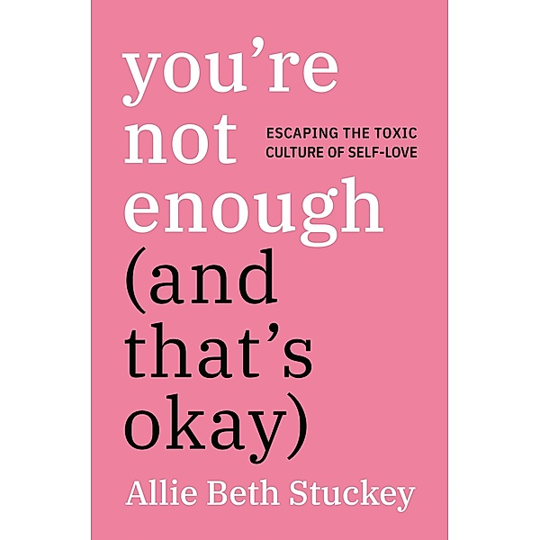 You're Not Enough (And That's Okay), Allie Beth Stuckey
