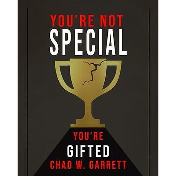 You're Not Special, Chad Garrett