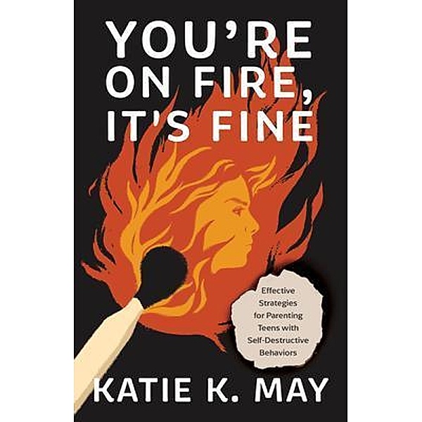 You're on Fire, It's Fine, Katie K. May