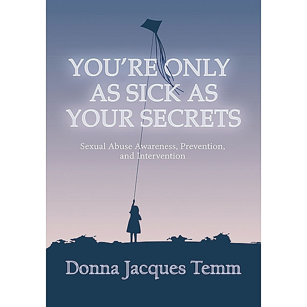 You're Only as Sick as Your Secrets, Donna Jacques Temm
