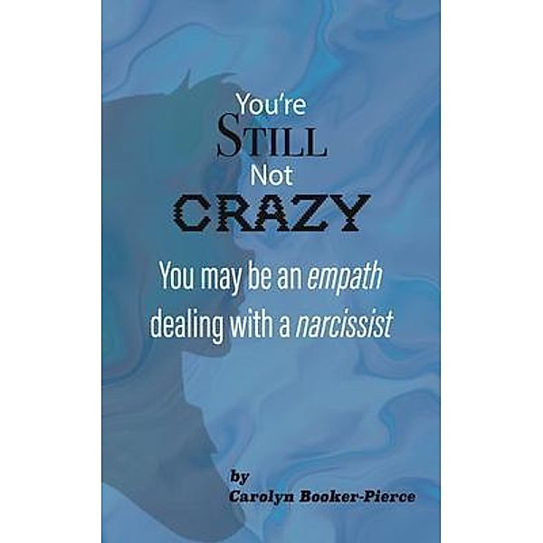 You're Still Not Crazy, Carolyn Booker-Pierce