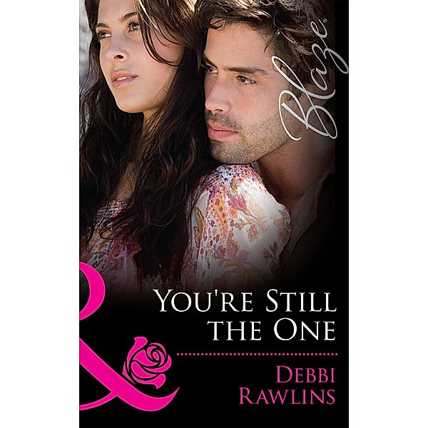 You're Still The One (Mills & Boon Blaze) (Made in Montana, Book 4), Debbi Rawlins