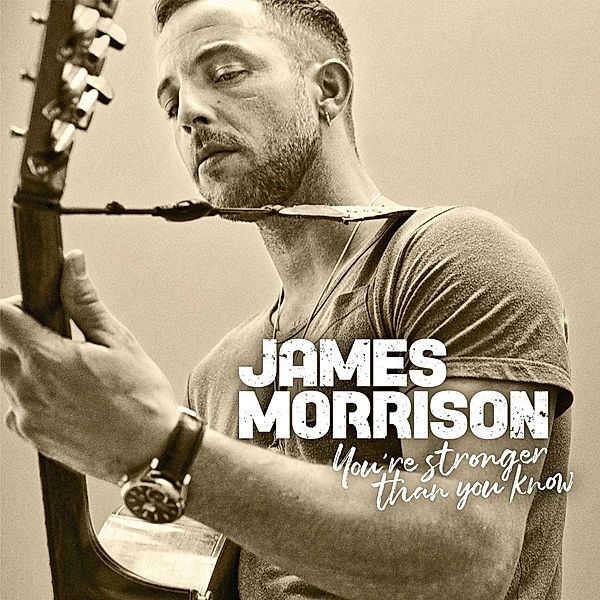 You're Stronger Than You Know, James Morrison