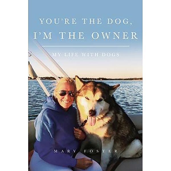 You're the Dog, I'm the Owner, Mary Foster