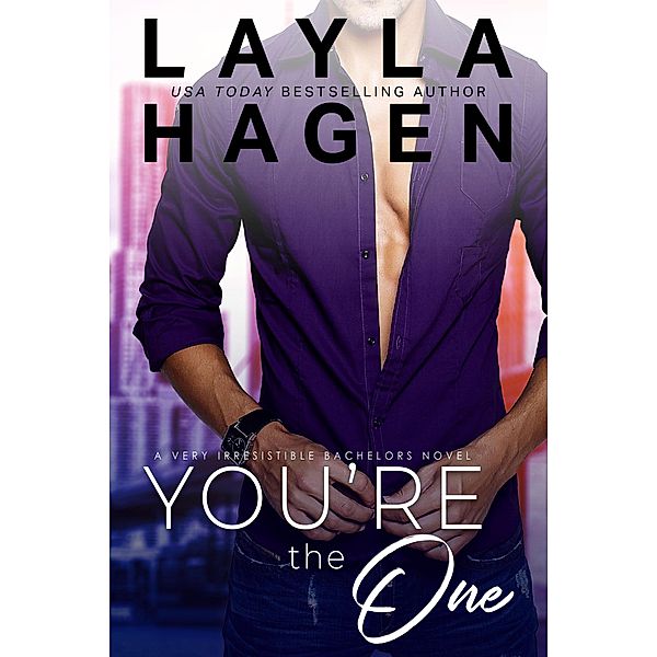 You're The One (Very Irresistible Bachelors, #1) / Very Irresistible Bachelors, Layla Hagen