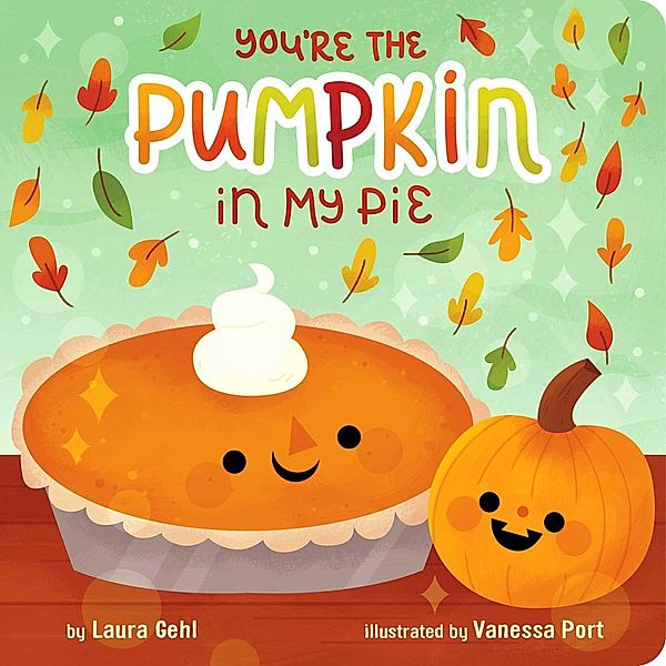 You're the Pumpkin in My Pie, Laura Gehl