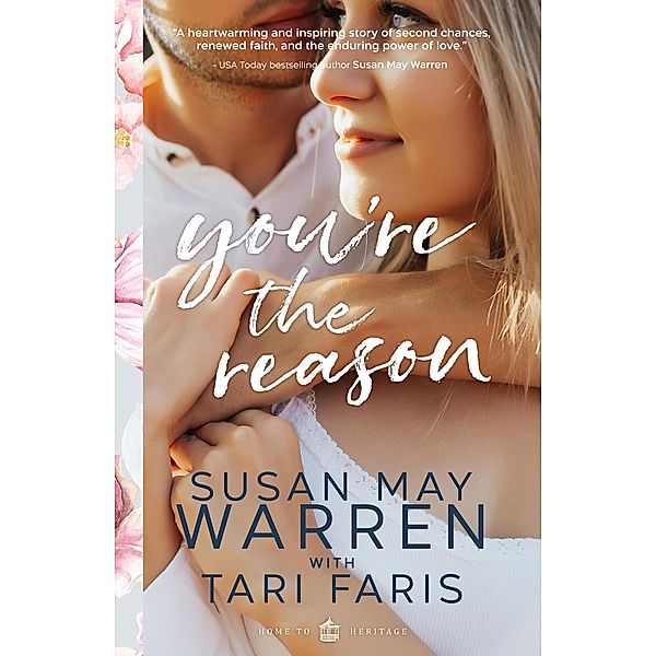 You're the Reason (Home to Heritage, #1) / Home to Heritage, Tari Faris, Susan May Warren