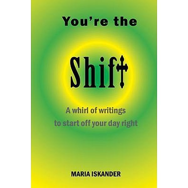 You're the Shift, Maria Iskander