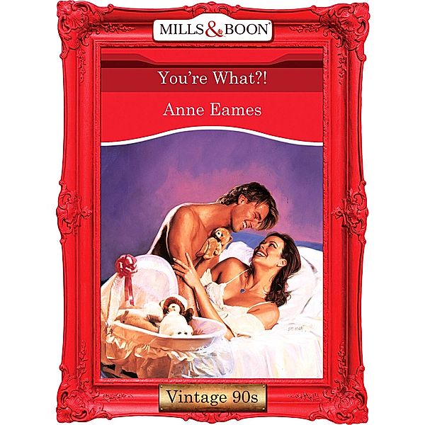 You're What?! (Mills & Boon Vintage Desire), Anne Eames