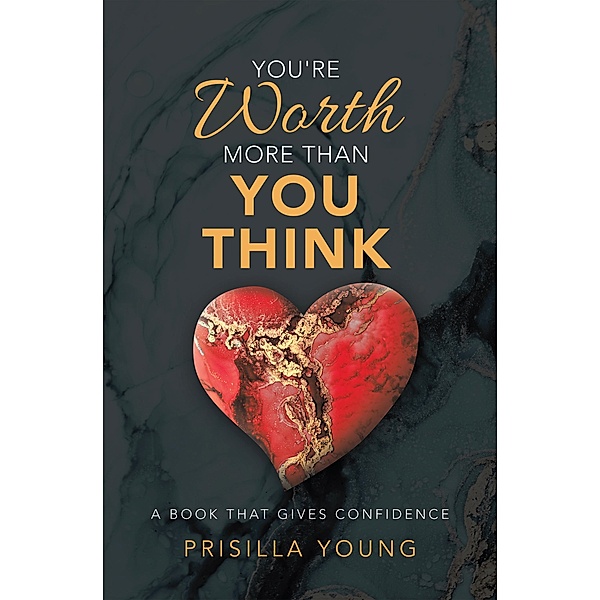 You're Worth More Than You Think, Prisilla Young