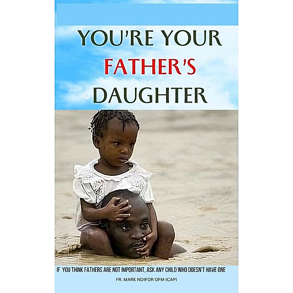 You're Your Father's Daughter, Fr. Mark Ngwah