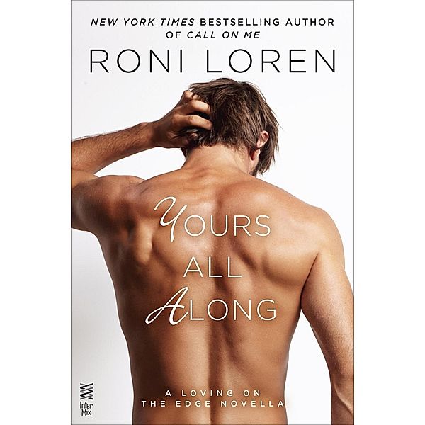 Yours All Along / A Loving on the Edge Novel, Roni Loren