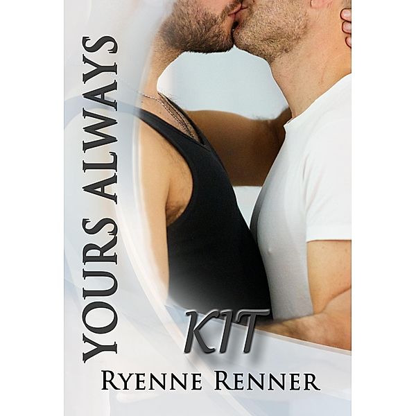 Yours Always, Kit / Yours Always, Ryenne Renner