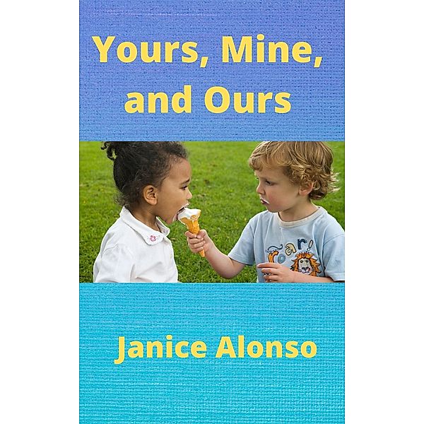 Yours, Mine, and Ours (Devotionals, #85) / Devotionals, Janice Alonso