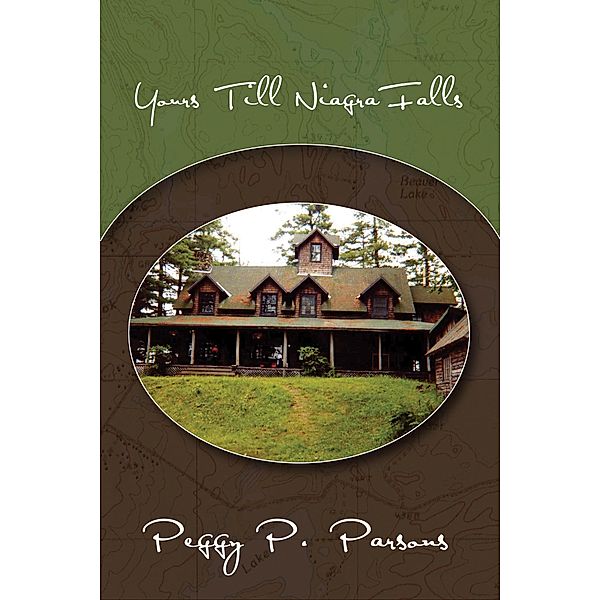 Yours Till Niagra Falls, Peggy P Parsons