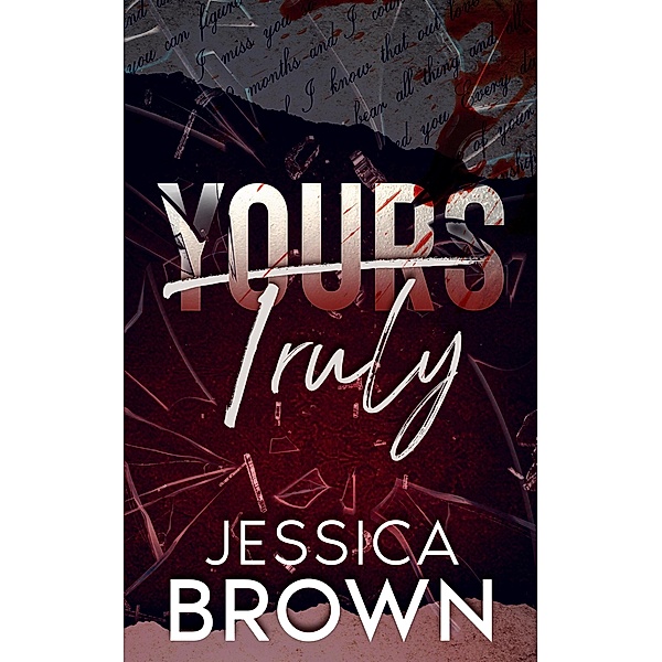 Yours Truly (Love Locked Down, #1) / Love Locked Down, Jessica Brown