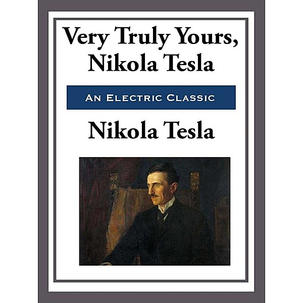 Yours Truly, Nikola Tesla, Nikola Tesla
